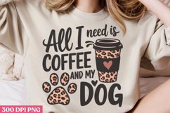 All I need is coffee &amp; my dog PNG, Dog Mom Sublimation PNG Product Image 2