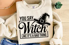 You say Witch like it's a bad thing Svg | Shirt Svg Product Image 2