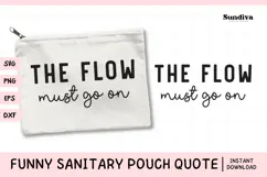 Funny Sanitary Pouch Quote | The Flow Must Go On Product Image 1