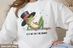 .Is it me_ am i the drama PNG, Funny Frog Sublimation Quotes Product Image 1