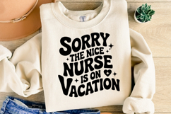 Sorry the nice nurse is on vacation svg | Shirt Svg Product Image 1