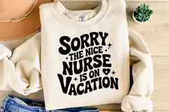 Sorry the nice nurse is on vacation svg | Shirt Svg Product Image 1