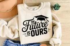 The Future is ours svg | Graduation Svg | Shirt Svg Product Image 2