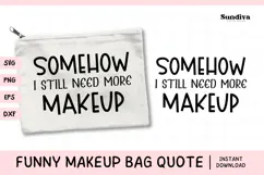 Makeup Bag Quotes for Cosmetic Pouch | More Makeup Product Image 1