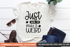 Just Here To Make It Weird Svg Product Image 1