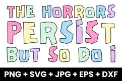 Funny The Horrors Persist But So Do I Humor SVG Product Image 1