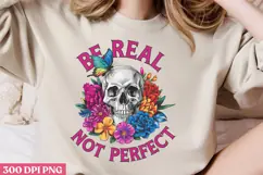 BE REAL NOT PERFECT PNG, Positive Sublimation PNG Product Image 2
