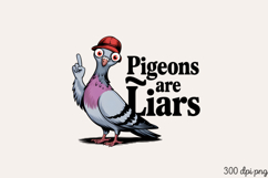 Pigeons are Liars PNG Product Image 2