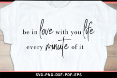 Be in love with you life every minute of it, Self love SVG Product Image 1
