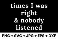 Times I Was Right and Nobody Listened Funny Gag SVG Product Image 1
