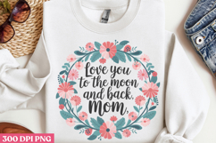 Love you to the moon PNG, Mothers Day Quotes Sublimation Product Image 2