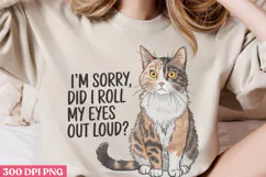 I'm Sorry, Did I Roll My Eyes PNG, Funny Cat Sublimation PNG Product Image 2