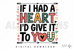 If I had a heart I'd give it to you Sublimation PNG Product Image 1