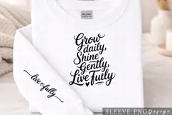 Grow Daily Shine Gently Live Fully PNG Sleeve Design Product Image 2