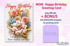 PNG printable card template for Mothers Birthday celebrations with beautiful 3d flowers and quotes Happy Birthday, Mom. BONUS- SVG envelope template for card.