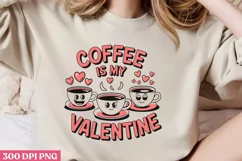 Coffee is my Valentine PNG, Cozy Valentine Sublimation PNG Product Image 2