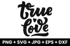 True Love Typography Inspirational SVG, PNG, JPG, EPS, DXF Product Image 1