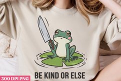Be kind or else PNG, Funny Frog Sublimation PNG Product Image 2