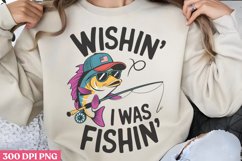 Wishin, i was fishin, PNG, Fishing Sublimation PNG Product Image 2