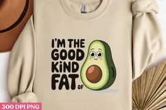 I’m the Good Kind of Fat PNG, Avocado Sublimation PNG Product Image 1
