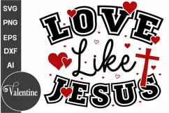 Love Like Jesus SVG Design | Valentine's Day SVG PNG Product Image 1