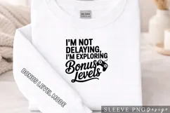 I’m Not Delaying I’m Exploring Bonus Levels PNG Gamer Sleeve Product Image 2
