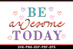 Be Awesome Today SVG, Positive Quotes T shirt Designs PNG Product Image 2