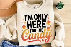 I'm only here for the Candy Svg | Halloween Svg | Shirt Svg Product Image 1