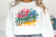 Oh, you think I care? How Cute.? SVG | Quotes| SVG Cut Files Product Image 2