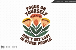 Focus On Yourself Floral Sublimation PNG Product Image 1
