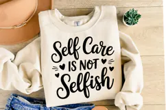 Self care is not Selfish Svg | Svg Cut Files | Shirt Svg Product Image 1