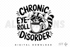raccoon, coffee, mug, sublimation, funny, sarcastic, humor, joke, animal, sunglasses, chronic eye roll disorder, quote, text, typography, vector, design, graphic, illustration, black and white