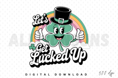 Let&#039;s Get Lucked Up Sublimation PNG, St. Patrick’s Day PNG Product Image 1