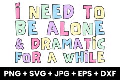 Colorful I Need To Be Alone and Dramatic For a While SVG Product Image 1