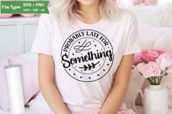 Probably Late For Something SVG Cut File | Sarcastic SVG Product Image 1