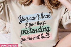 You cant heal if you keep PNG, Positive Motivation Sublimati Product Image 2