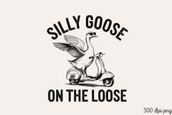 SILLY GOOSE ON THE LOOSE PNG, Vintage Silly Goose Sublimatio Product Image 1