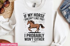 If My Horse Doesn t Like You, I Probably Won t Either PNG Product Image 1