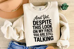 And yet, Despite this look on my face SVG | Shirt Svg Product Image 2