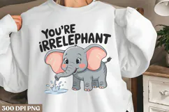 You're irrelephant PNG, Funny Animals Sublimation PNG Product Image 1