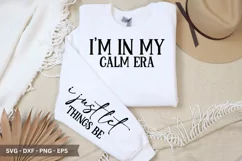 i'm in my calm era i just let things be SVG - T-Shirt Design Product Image 1