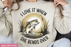 I Love It When She Bends Over PNG, Fishing Sublimation PNG Product Image 2