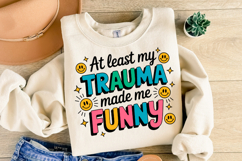 At least my Trauma made me funny Svg | Shirt Svg Product Image 2