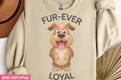 Fur-ever loyal PNG, Sarcastic Cartoon Dogs Sublimation P Product Image 2