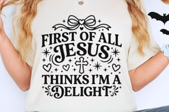 First of All Jesus Thinks I'm A Delight SVG, Christian Svg. Product Image 2