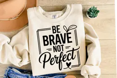 Be Brave Not Perfect Svg Design | Svg Cut Files | Shirt Svg Product Image 1