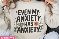 Even My Anxiety Has Anxiety PNG, Anxiety Sublimation PNG Product Image 2