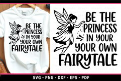 Fairy SVG, Be the princess in your own fairytale T shirt PNG Product Image 1