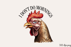 I DON&#039;T DO MORNINGS PNG, Sarcastic Chicken Sublimati Product Image 2