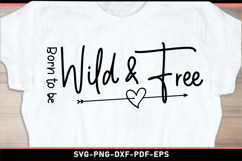 Born to be wild and free, Funny quotes SVG T shirt Designs Product Image 1